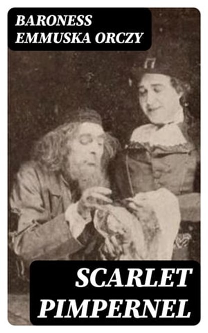 Scarlet Pimpernel, Baroness Emmuska Orczy - Ebook - 8596547004943