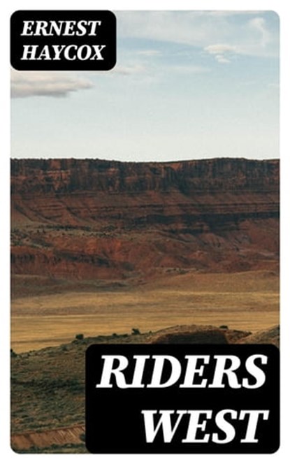 Riders West, Ernest Haycox - Ebook - 8596547006695