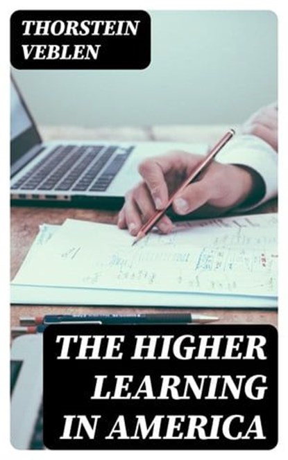 The Higher Learning in America, Thorstein Veblen - Ebook - 8596547008651