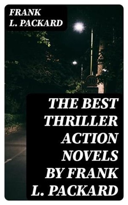 The Best Thriller Action Novels by Frank L. Packard, Frank L. Packard - Ebook - 8596547009986