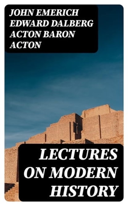 Lectures on Modern history, John Emerich Edward Dalberg Acton Baron Acton - Ebook - 8596547013280