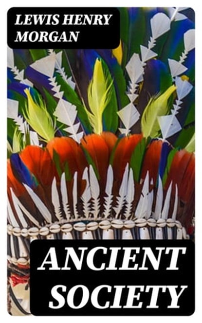Ancient Society, Lewis Henry Morgan - Ebook - 8596547015130
