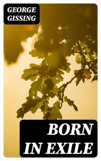 Born in Exile, George Gissing - Ebook - 8596547019916