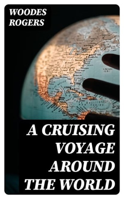 A Cruising Voyage Around the World, Woodes Rogers - Ebook - 8596547020028