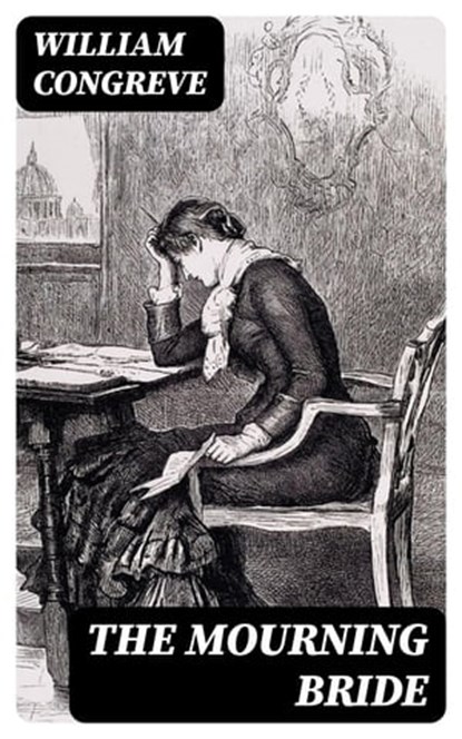 The Mourning Bride, William Congreve ; Colton Marsh - Ebook - 8596547021100