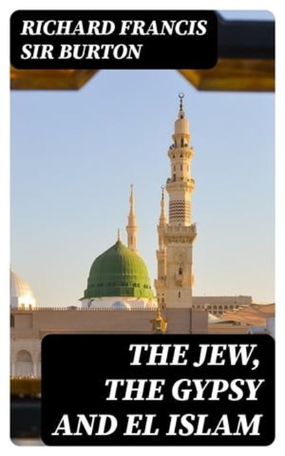 The Jew, The Gypsy and El Islam, Richard Francis Sir Burton - Ebook - 8596547022183