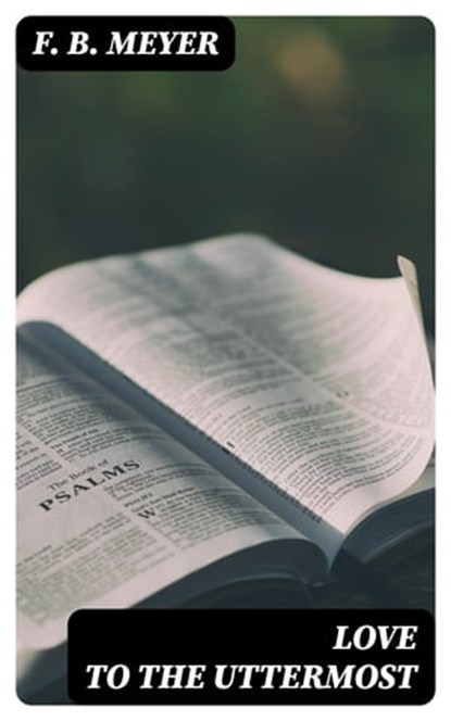 Love to the Uttermost, F. B. Meyer ; Sydney Caldwell - Ebook - 8596547023357