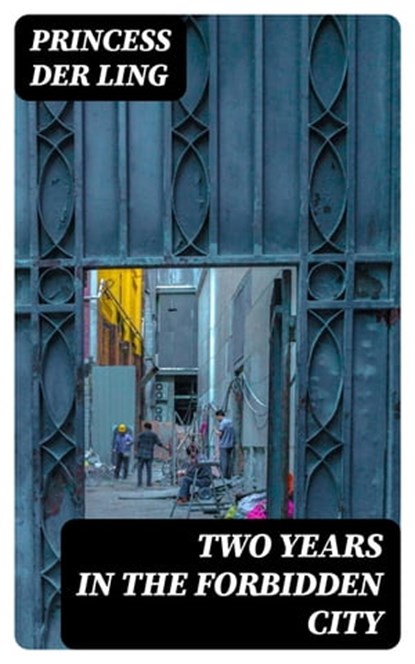Two Years in the Forbidden City, Princess Der Ling - Ebook - 8596547023753