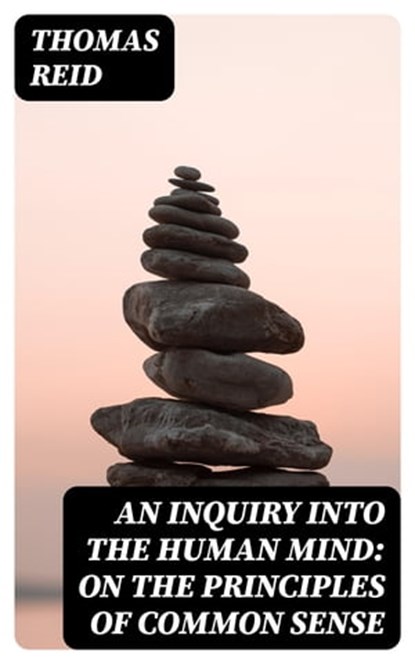 An Inquiry into the Human Mind: On the Principles of Common Sense, Thomas Reid - Ebook - 8596547024637