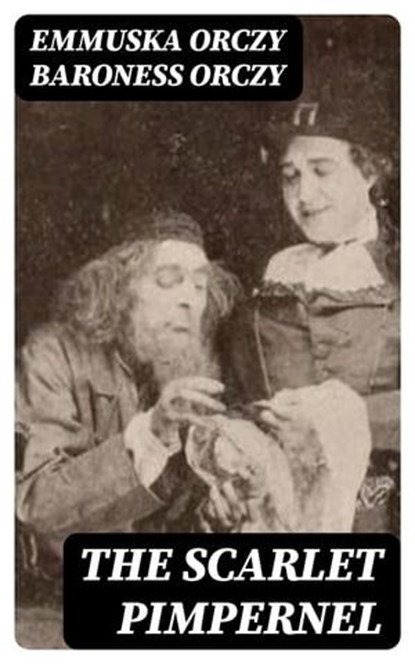 The Scarlet Pimpernel, Emmuska Orczy Baroness Orczy - Ebook - 8596547025856