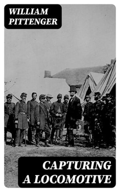 Capturing a Locomotive, William Pittenger ; Bryce Emerson - Ebook - 8596547026303