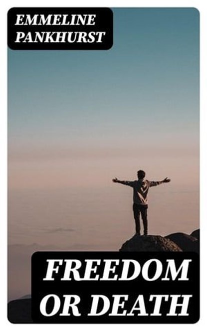 Freedom or death, Emmeline Pankhurst - Ebook - 8596547027270