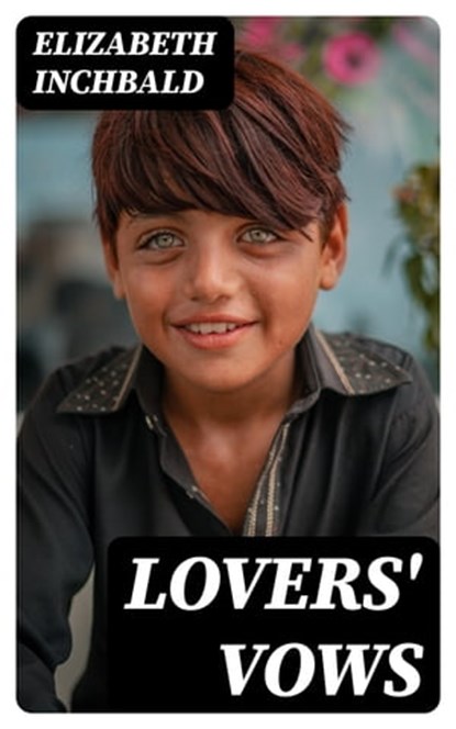 Lovers' Vows, Elizabeth Inchbald ; Noah Knightley - Ebook - 8596547027591