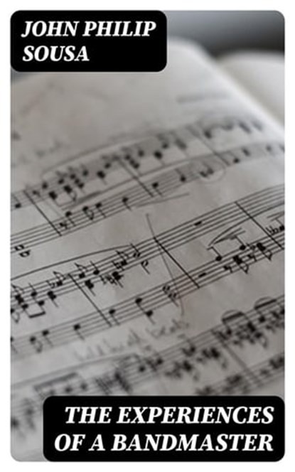 The Experiences of a Bandmaster, John Philip Sousa - Ebook - 8596547028154