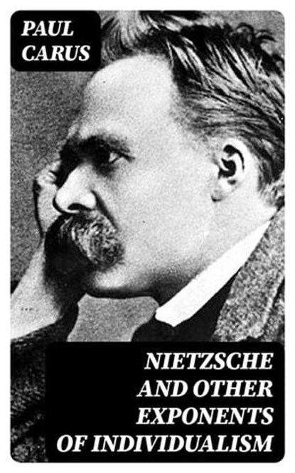 Nietzsche and Other Exponents of Individualism, Paul Carus - Ebook - 8596547038115