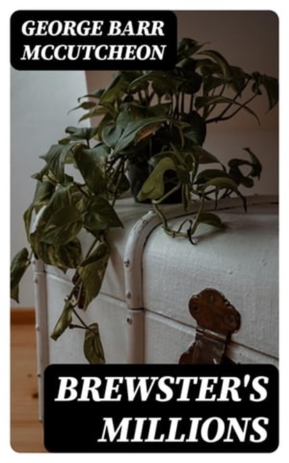 Brewster's Millions, George Barr McCutcheon - Ebook - 8596547041931