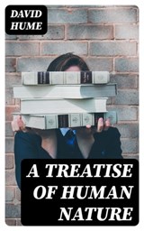 A Treatise of Human Nature - David Hume ; Lucas Alder - 8596547045588