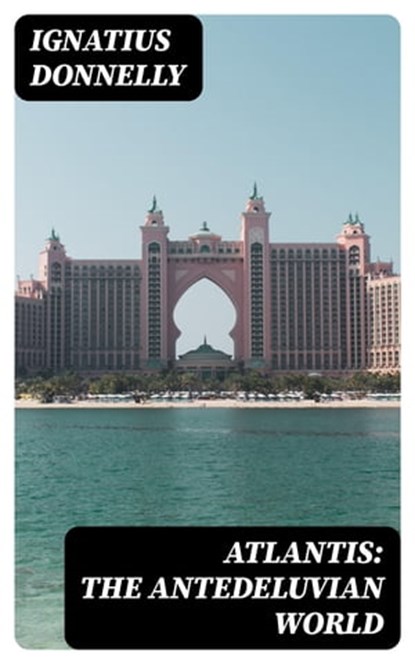 Atlantis: The Antedeluvian World, Ignatius Donnelly - Ebook - 8596547045700
