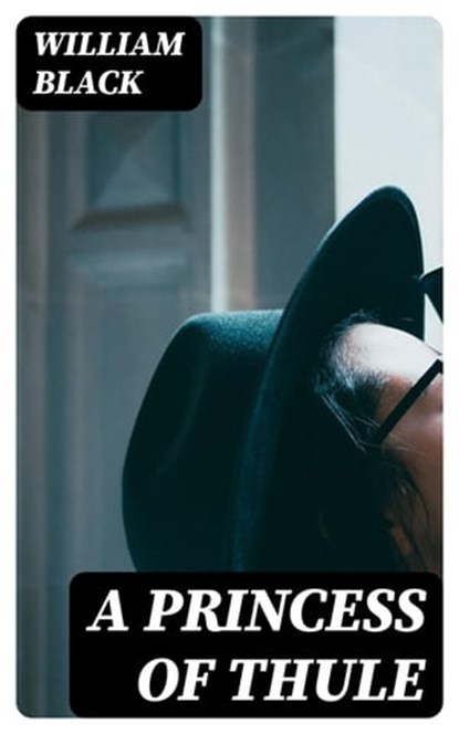 A Princess of Thule, William Black - Ebook - 8596547052425