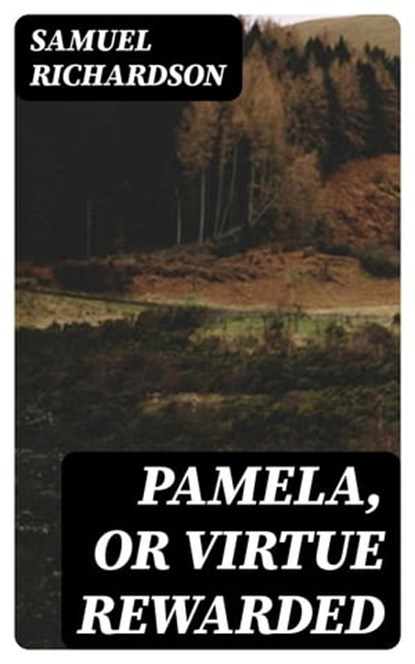 Pamela, or Virtue Rewarded, Samuel Richardson - Ebook - 8596547062479