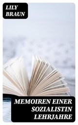 Memoiren einer Sozialistin Lehrjahre - Lily Braun ; Alexander Bach - 8596547068396