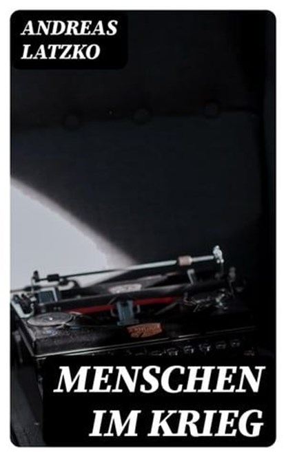 Menschen im Krieg, Andreas Latzko - Ebook - 8596547069416