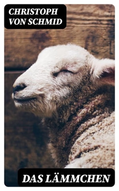 Das Lämmchen, Christoph von Schmid - Ebook - 8596547069485