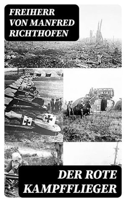 Der rote Kampfflieger, Freiherr von Manfred Richthofen - Ebook - 8596547075462