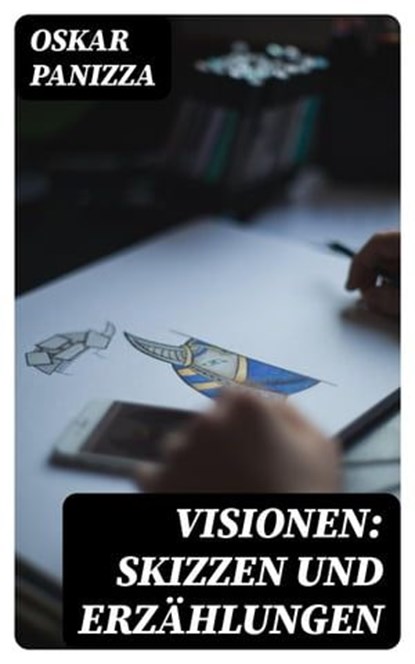 Visionen: Skizzen und Erzählungen, Oskar Panizza - Ebook - 8596547075813