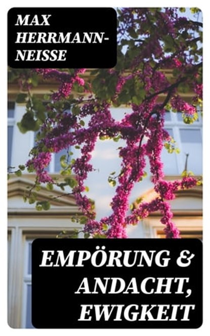Empörung & Andacht, Ewigkeit, Max Herrmann-Neisse - Ebook - 8596547077268