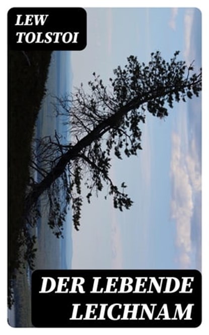 Der lebende Leichnam, Lew Tolstoi - Ebook - 8596547077329