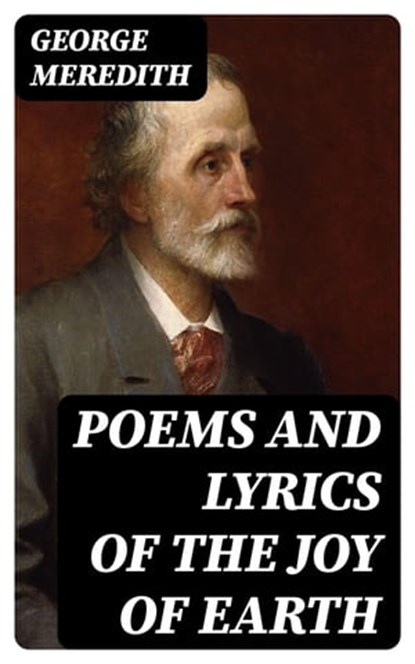 Poems and Lyrics of the Joy of Earth, George Meredith - Ebook - 8596547086406