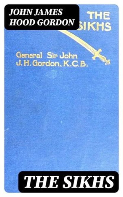The Sikhs, John James Hood Gordon - Ebook - 8596547087380