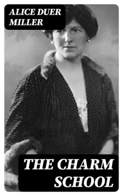 The Charm School, Alice Duer Miller - Ebook - 8596547093664