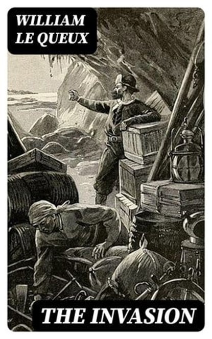 The Invasion, William Le Queux - Ebook - 8596547098638