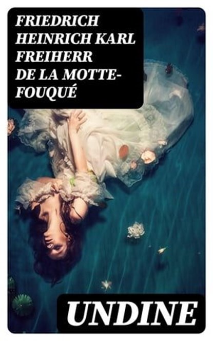 Undine, Friedrich Heinrich Karl Freiherr de La Motte-Fouqué - Ebook - 8596547098799