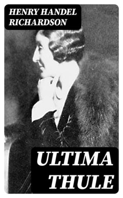 Ultima Thule, Henry Handel Richardson - Ebook - 8596547101703