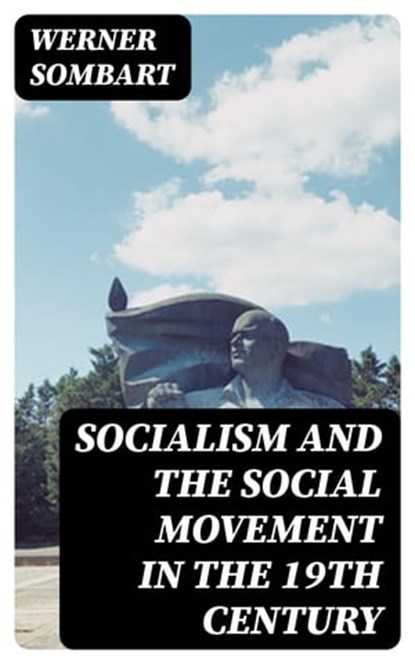 Socialism and the Social Movement in the 19th Century, Werner Sombart ; Peter Boyd - Ebook - 8596547103073