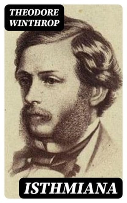 Isthmiana, Theodore Winthrop - Ebook - 8596547104049