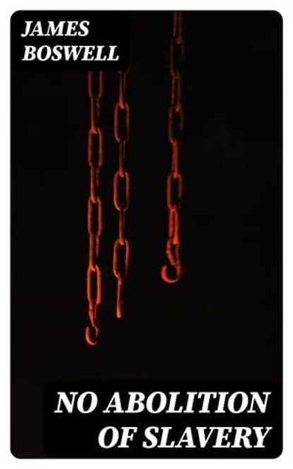 No Abolition of Slavery, James Boswell - Ebook - 8596547119005