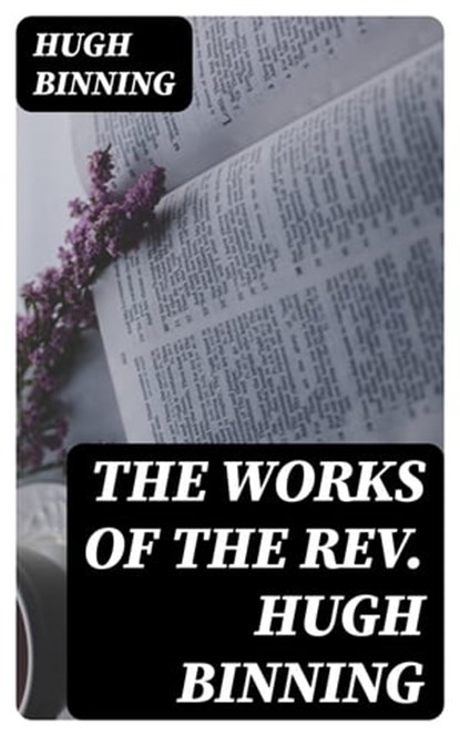 The Works of the Rev. Hugh Binning, Hugh Binning - Ebook - 8596547120315