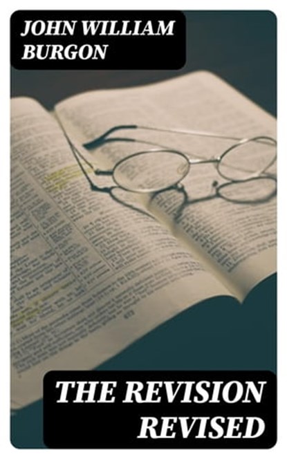 The Revision Revised, John William Burgon - Ebook - 8596547123811