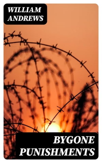 Bygone Punishments, William Andrews - Ebook - 8596547135098