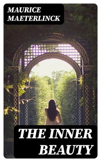The Inner Beauty, Maurice Maeterlinck - Ebook - 8596547136156