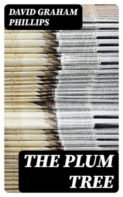 The Plum Tree, David Graham Phillips - Ebook - 8596547142379
