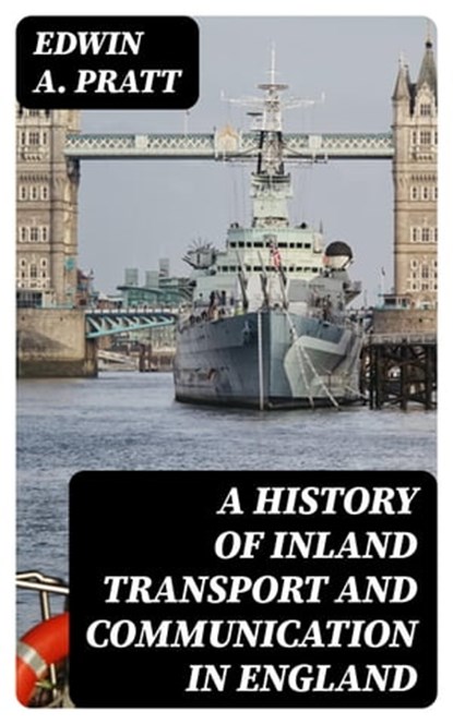 A History of Inland Transport and Communication in England, Edwin A. Pratt - Ebook - 8596547144526