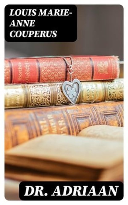 Dr. Adriaan, Louis Marie-Anne Couperus - Ebook - 8596547164777
