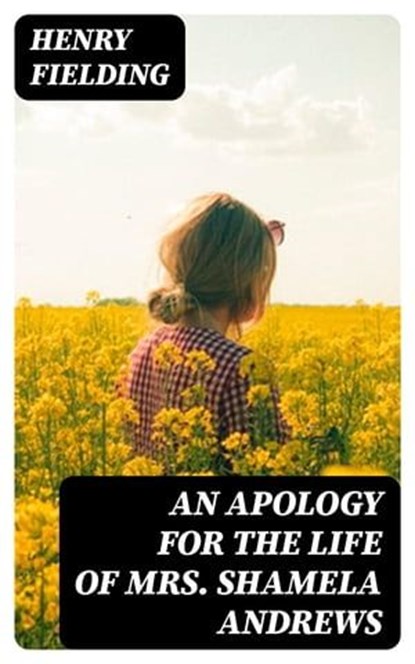 An Apology for the Life of Mrs. Shamela Andrews, Henry Fielding - Ebook - 8596547170600