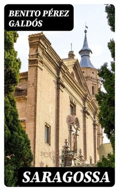 Saragossa, Benito Pérez Galdós - Ebook - 8596547171546