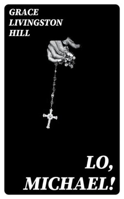 Lo, Michael!, Grace Livingston Hill - Ebook - 8596547173045
